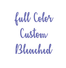 Load image into Gallery viewer, Full Color Bleached